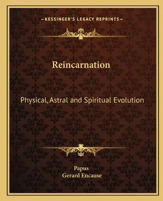 Reinkarnacja: Ewolucja fizyczna, astralna i duchowa - Reincarnation: Physical, Astral and Spiritual Evolution