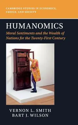 Humanomika: Sentymenty moralne i bogactwo narodów w XXI wieku - Humanomics: Moral Sentiments and the Wealth of Nations for the Twenty-First Century