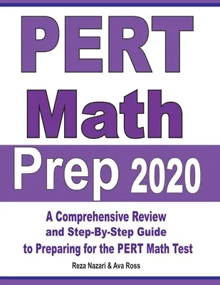 PERT Math Prep 2020: Kompleksowy przegląd i przewodnik krok po kroku przygotowujący do testu matematycznego PERT - PERT Math Prep 2020: A Comprehensive Review and Step-By-Step Guide to Preparing for the PERT Math Test