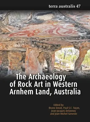 Archeologia sztuki naskalnej w zachodniej części Ziemi Arnhema w Australii - The Archaeology of Rock Art in Western Arnhem Land, Australia