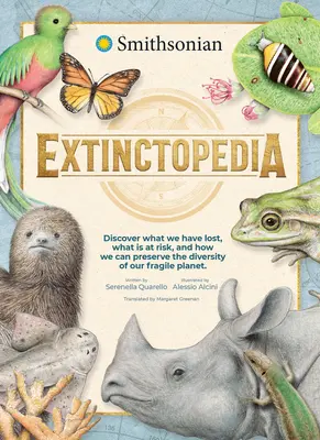 Extinctopedia: Odkryj, co straciliśmy, co jest zagrożone i jak możemy zachować różnorodność naszej kruchej planety - Extinctopedia: Discover What We Have Lost, What Is at Risk, and How We Can Preserve the Diversity of Our Fragile Planet