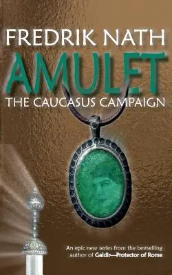 Amulet: Kampania na Kaukazie - powieść rzymska - Amulet: The Caucasus Campaign - A Roman Novel