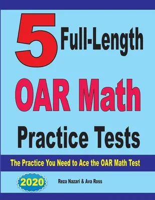 5 pełnowymiarowych testów praktycznych z matematyki OAR: Ćwiczenia potrzebne do zaliczenia testu OAR z matematyki - 5 Full-Length OAR Math Practice Tests: The Practice You Need to Ace the OAR Math Test