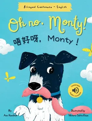 O nie, Monty! 唔好呀，Monty！: Dwujęzyczny kantoński z Jyutping i angielski - tradycyjna wersja chińska) Audio zawiera - Oh No, Monty! 唔好呀，Monty！: Bilingual Cantonese with Jyutping and English - Traditional Chinese Version) Audio includ