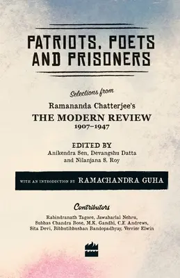 Patrioci, poeci i więźniowie: Wybór z „The Modern Review” Ramanandy Chatterjee, 1907-1947 - Patriots, Poets and Prisoners: Selections from Ramananda Chatterjee's The Modern Review, 1907-1947