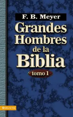 Grandes Hombres de la Biblia, Tomo 1 = Wielcy mężowie Biblii, tom 1 - Grandes Hombres de la Biblia, Tomo 1 = Great Men of the Bible, Volume 1