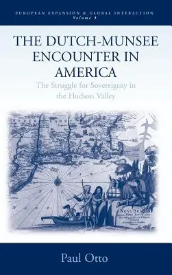 Spotkanie Holendrów i Indian Munsee w Ameryce: Walka o suwerenność w dolinie Hudson - The Dutch-Munsee Encounter in America: The Struggle for Sovereignty in the Hudson Valley