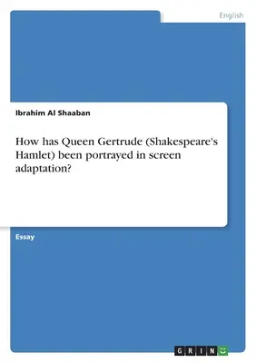 Jak królowa Gertruda (Hamlet Szekspira) została przedstawiona w ekranizacji? - How has Queen Gertrude (Shakespeare's Hamlet) been portrayed in screen adaptation?