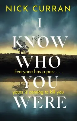Wiem, kim byłeś: Każdy ma swoją przeszłość. . . Twoja nadchodzi, by cię zabić - I Know Who You Were: Everyone Has a Past. . . Yours Is Coming to Kill You