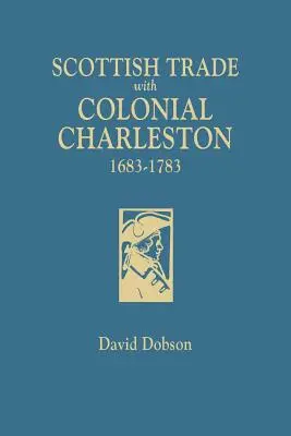 Szkocki handel z kolonialnym Charlestonem, 1683-1783 - Scottish Trade with Colonial Charleston, 1683-1783