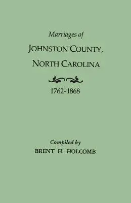 Małżeństwa hrabstwa Johnston, Karolina Północna, 1762-1868 - Marriages of Johnston County, North Carolina, 1762-1868