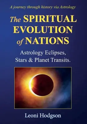 Duchowa ewolucja narodów: Astrologia zaćmień, gwiazd i tranzytów planet - The Spiritual Evolution of Nations: Astrology Eclipses, Stars & Planet Transits