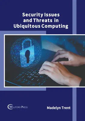 Kwestie bezpieczeństwa i zagrożenia w wszechobecnej informatyce - Security Issues and Threats in Ubiquitous Computing