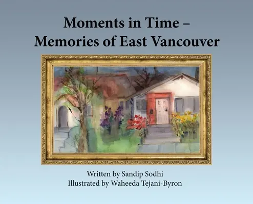 Chwile w czasie - wspomnienia z East Vancouver - Moments in Time - Memories of East Vancouver