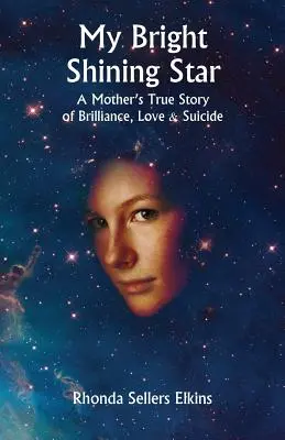 My Bright Shining Star: Prawdziwa historia matki o błyskotliwości, miłości i samobójstwie - My Bright Shining Star: A Mother's True Story of Brilliance, Love and Suicide