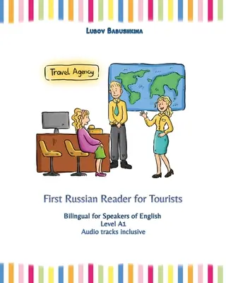 First Russian Reader for Tourists: Dwujęzyczny dla mówiących po angielsku Poziom A1 - First Russian Reader for Tourists: Bilingual for Speakers of English Level A1