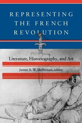 Reprezentowanie rewolucji francuskiej: Literatura, historiografia i sztuka - Representing the French Revolution: Literature, Historiogaphy, and Art