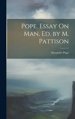 Pope. Esej o człowieku, red. M. Pattison - Pope. Essay On Man, Ed. by M. Pattison