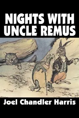 Noce z wujkiem Remusem Joela Chandlera Harrisa, beletrystyka, klasyka - Nights with Uncle Remus by Joel Chandler Harris, Fiction, Classics