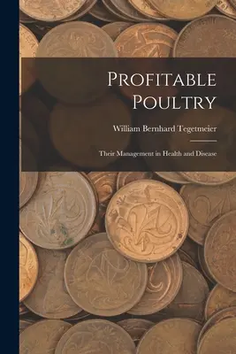 Zyskowny drób: Zarządzanie zdrowiem i chorobą - Profitable Poultry: Their Management in Health and Disease