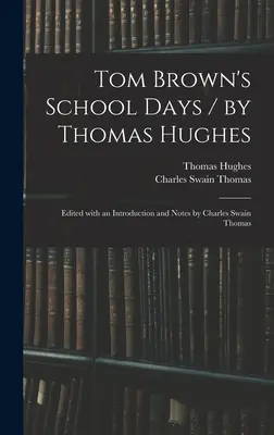 Szkolne dni Toma Browna / Thomas Hughes; Edycja ze wstępem i notatkami Charlesa Swaina Thomasa - Tom Brown's School Days / by Thomas Hughes; Edited With an Introduction and Notes by Charles Swain Thomas