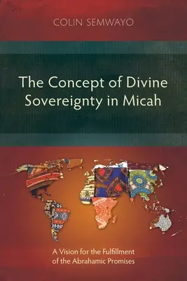Koncepcja Boskiej suwerenności w Księdze Micheasza: wizja spełnienia obietnic Abrahama - The Concept of Divine Sovereignty in Micah: A Vision for the Fulfillment of the Abrahamic Promises