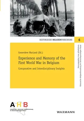 Doświadczenie i pamięć pierwszej wojny światowej w Belgii: Porównawcze i interdyscyplinarne spostrzeżenia - Experience and Memory of the First World War in Belgium: Comparative and Interdisciplinary Insights