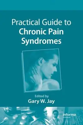 Praktyczny przewodnik po zespołach przewlekłego bólu - Practical Guide to Chronic Pain Syndromes