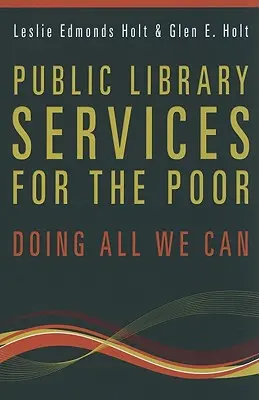 Usługi bibliotek publicznych dla ubogich: robimy wszystko, co w naszej mocy - Public Library Services for the Poor: Doing All We Can