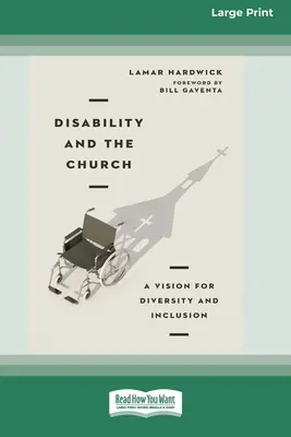 Niepełnosprawność i Kościół: Wizja różnorodności i integracji [16pt Large Print Edition] - Disability and the Church: A Vision for Diversity and Inclusion [16pt Large Print Edition]