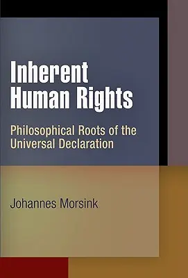 Nieodłączne prawa człowieka: Filozoficzne korzenie Powszechnej Deklaracji Praw Człowieka - Inherent Human Rights: Philosophical Roots of the Universal Declaration