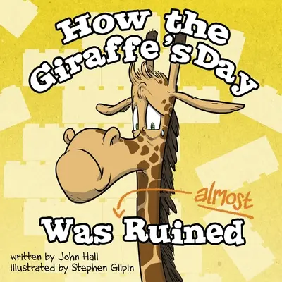 Jak dzień żyrafy został prawie zrujnowany - How the Giraffe's Day Was Almost Ruined