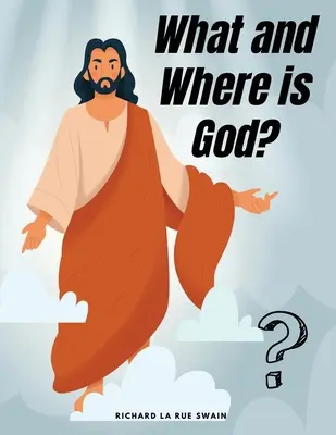 Czym i gdzie jest Bóg? - What and Where is God?