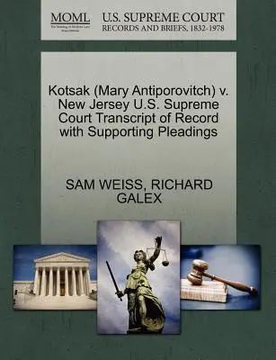 Kotsak (Mary Antiporovitch) V. New Jersey Sąd Najwyższy Stanów Zjednoczonych Transcript of Record with Supporting Pleadings - Kotsak (Mary Antiporovitch) V. New Jersey U.S. Supreme Court Transcript of Record with Supporting Pleadings