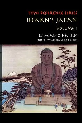 Japonia Hearna: Pisma z mistycznego kraju, tom 1 - Hearn's Japan: Writings from a Mystical Country, Volume 1