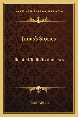 Opowieści Jonasa: Związane z Rollo i Lucy - Jonas's Stories: Related To Rollo And Lucy