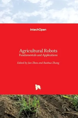 Roboty rolnicze: Podstawy i zastosowania - Agricultural Robots: Fundamentals and Applications