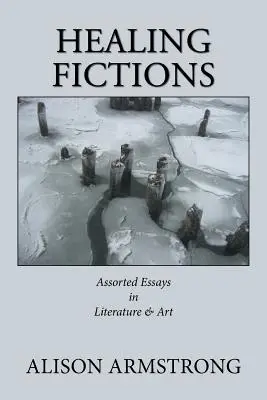 Healing Fictions: Eseje o literaturze i sztuce - Healing Fictions: Assorted Essays on Literature & Art