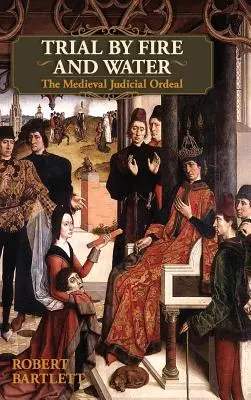 Próba ognia i wody: Średniowieczny proces sądowy (Oxford University Press Academic Monograph Reprints) - Trial by Fire and Water: The Medieval Judicial Ordeal (Oxford University Press Academic Monograph Reprints)