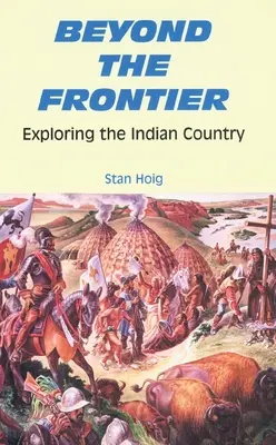 Poza granicą: Odkrywanie kraju Indian - Beyond the Frontier: Exploring the Indian Country