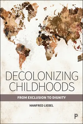 Dekolonizacja dzieciństwa: Od wykluczenia do godności - Decolonizing Childhoods: From Exclusion to Dignity