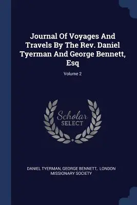 Dziennik podróży i wypraw ks. Daniela Tyermana i George'a Bennetta, Esq; tom 2 - Journal Of Voyages And Travels By The Rev. Daniel Tyerman And George Bennett, Esq; Volume 2