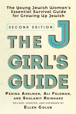 The Jgirl's Guide: Niezbędny przewodnik przetrwania młodej Żydówki dla dorastających Żydów - The Jgirl's Guide: The Young Jewish Woman's Essential Survival Guide for Growing Up Jewish