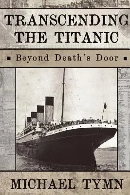 Przekraczając Titanica: za drzwiami śmierci - Transcending the Titanic: Beyond Death's Door