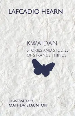 Kwaidan: Historie i studia nad dziwnymi rzeczami - Kwaidan: Stories and Studies of Strange Things