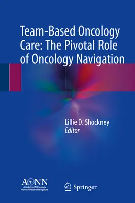 Zespołowa opieka onkologiczna: Kluczowa rola nawigacji onkologicznej - Team-Based Oncology Care: The Pivotal Role of Oncology Navigation