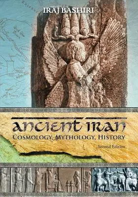 Starożytny Iran: Kosmologia, mitologia, historia - Ancient Iran: Cosmology, Mythology, History