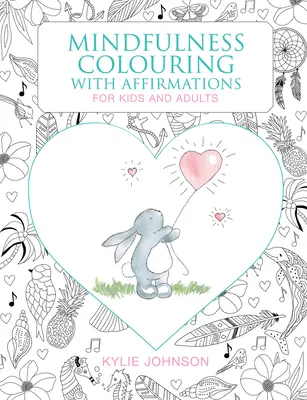 Kolorowanka uważności z afirmacjami: Dla dzieci i dorosłych - The Mindfulness Coloring with Affirmations: For Kids and Adults