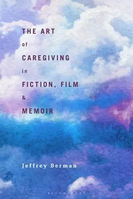 Sztuka opieki w fikcji, filmie i wspomnieniach - The Art of Caregiving in Fiction, Film, and Memoir