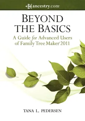 Beyond the Basics: Przewodnik dla zaawansowanych użytkowników programu Family Tree Maker 2011 - Beyond the Basics: A Guide for Advanced Users of Family Tree Maker 2011